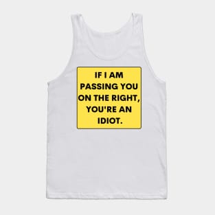 If I just passed you on the right, you are an idiot, Funny Bumper Tank Top